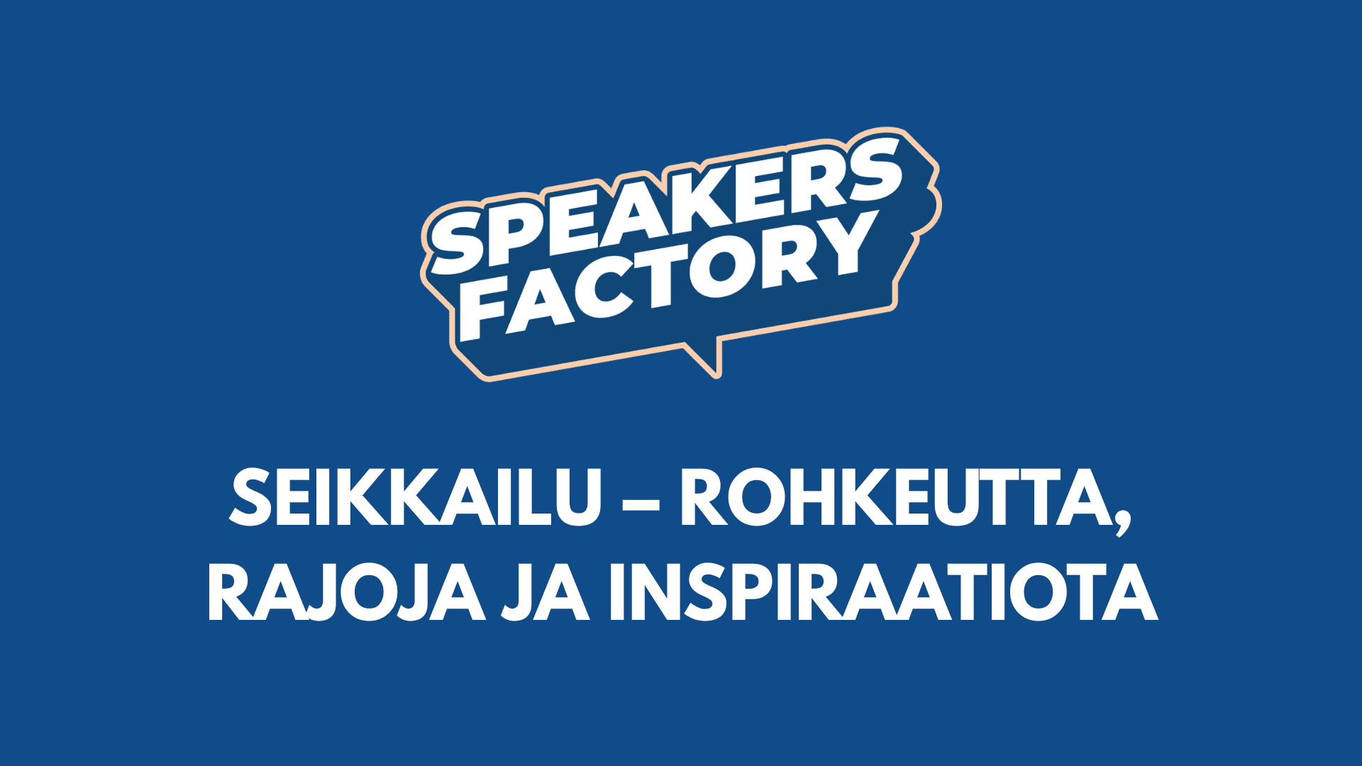Seikkailu – rohkeutta, rajoja ja inspiraatiota