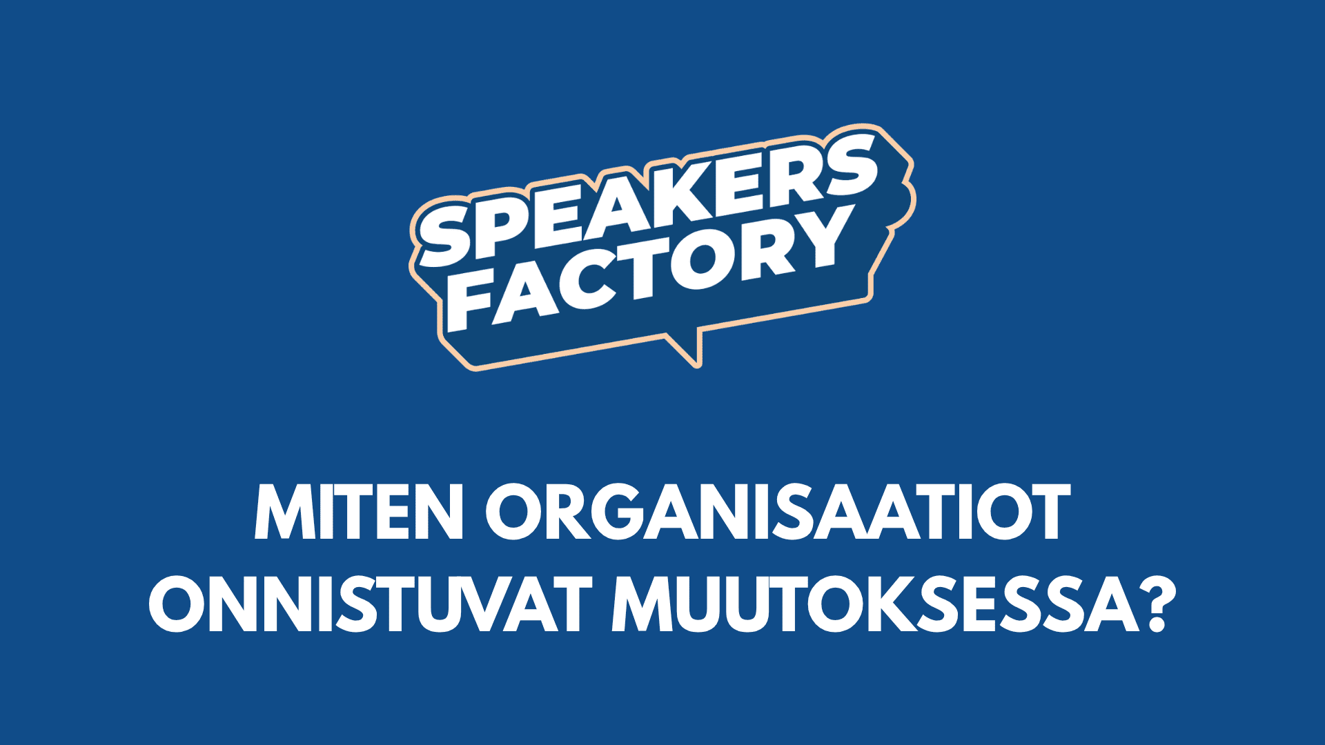 Neljä näkökulmaa yhteen haasteeseen: miten organisaatiot onnistuvat muutoksessa?